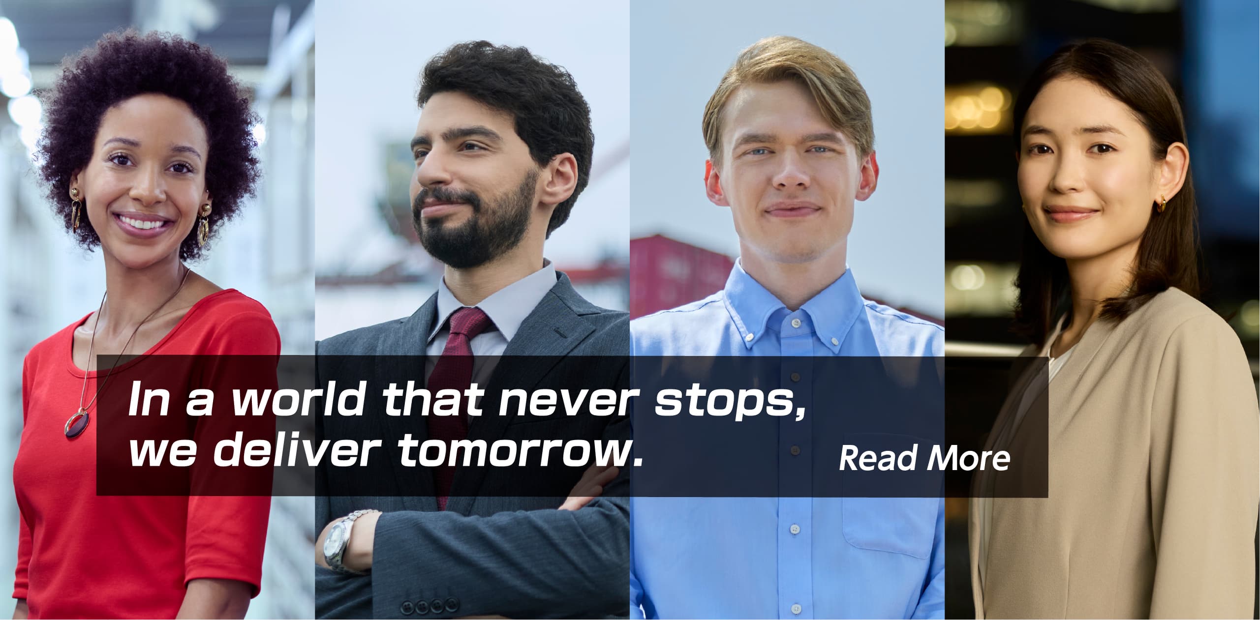 In a world that never stops, we deliver tomorrow.